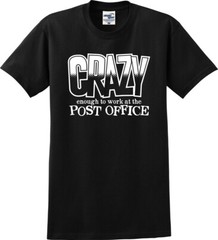Crazy Enough to Work at the Post Office Unisex T-Shirt (S-5X)