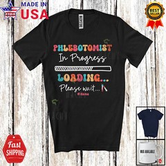 Custom Name Phlebotomist In Progress Loading; Amusing Future Jobs Careers Shirt