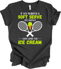 If You Wanted A Soft Serve Tennis Shirt Funny Tennis Gift Trendy New T-shirt