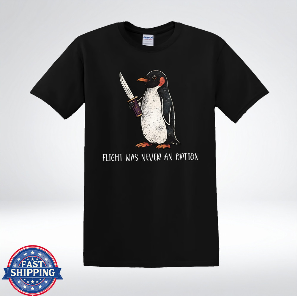 Flight Was Never An Option Funny Penguin With Knife T-Shirt