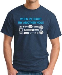 WHEN IN DOUBT TRY ANOTHER HOLE > Funny Slogan Novelty IT Computers Nerd Geek