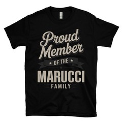 PROUD MEMBER OF THE MARUCCI FAMILY T-SHIRT surname last name heritage ancestry