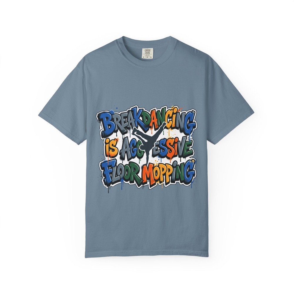 Breakdancing Is Aggressive Floor Mopping T-Shirt | Graffiti Dance Tee