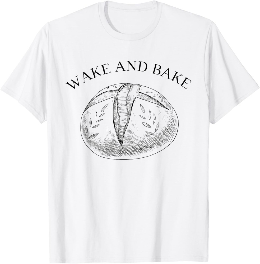 Wake And Bake Funny Baking Roll Model Baker Bread Baking T-Shirt
