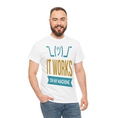 It Works on My Machine Funny Programmer Gift for Coders T Shirt