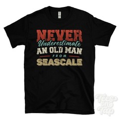 NEVER UNDERESTIMATE AN OLD MAN FROM SEASCALE T-SHIRT funny xmas gift cumberland