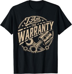 I Am The Warranty Race Car Parts Repair Guy Funny Mechanic T-Shirt