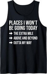 Places I Won’t Be Going Today Sarcastic Tank Top