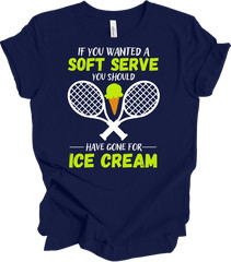 If You Wanted A Soft Serve Tennis Shirt Funny Tennis Gift Trendy New T-shirt