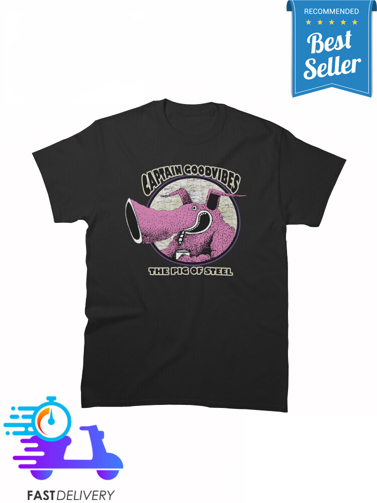 New Captain Goodvibes – The Pig Of Steel Classic MAN WOMAN T-Shirt S to 5XL