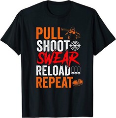 NEW! Pull Shoot Swear Reload Repeat Skeet Shooting Trap T-Shirt – MADE IN USA↗