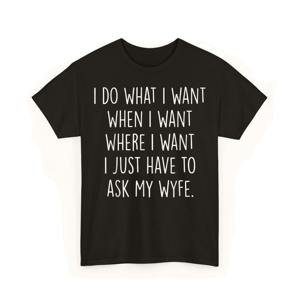 Do What I Want When I Want Perfect for Spouses Usage Unisex T-Shirt