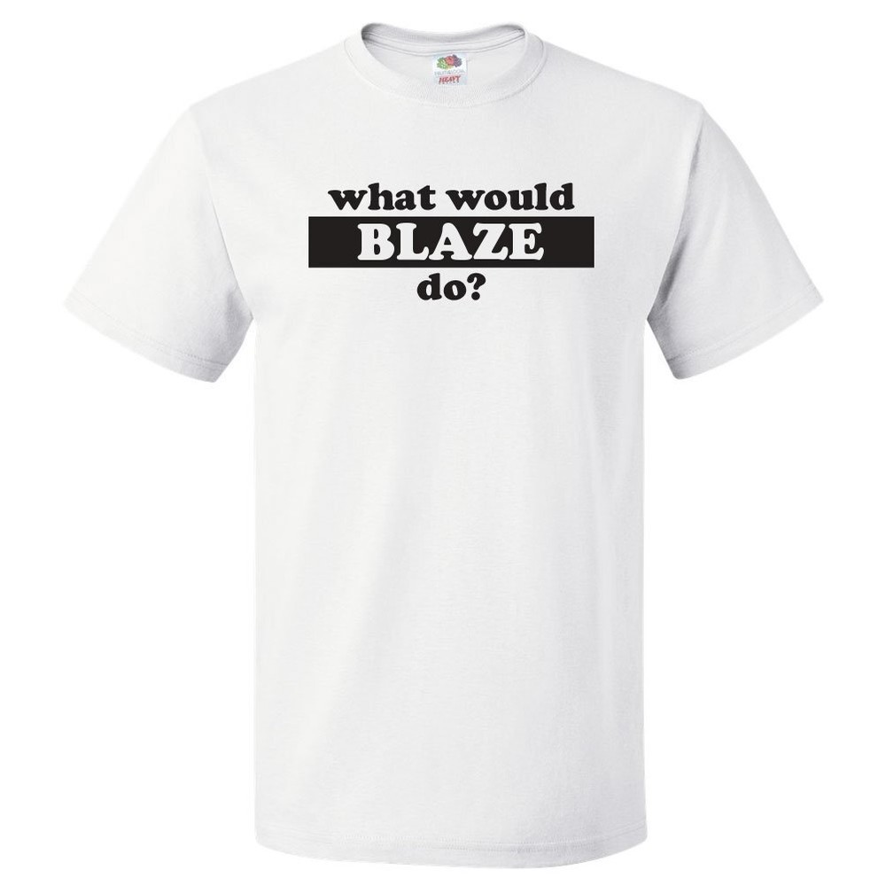 What Would Blaze Do? T Shirt