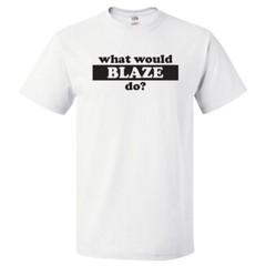 What Would Blaze Do? T Shirt