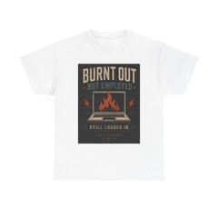 Burnt Out But Employed laptop flaming graphic Tee | Work burnout