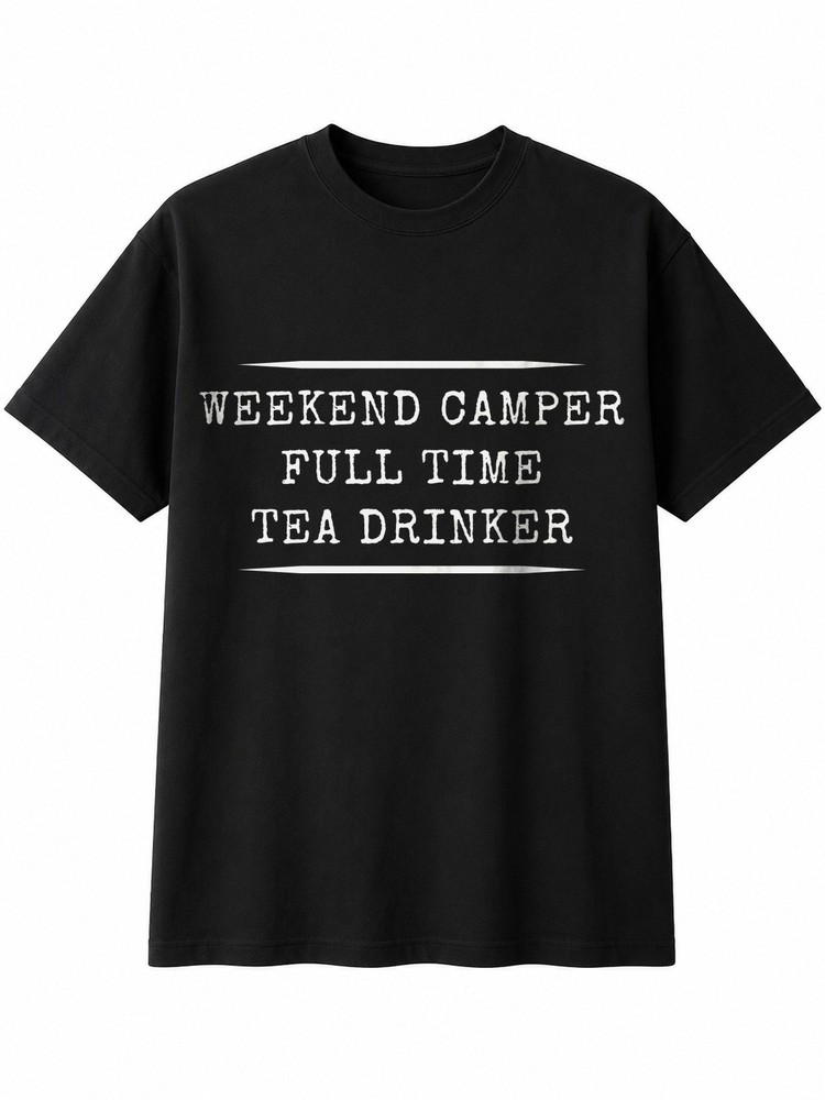 Weekend camper full time tea drinker Hobby Mens T-Shirt Gift Lover Unisex