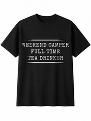 Weekend camper full time tea drinker Hobby Mens T-Shirt Gift Lover Unisex