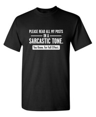 Please Read All My Posts In a Sarcastic Tone Humor Graphic Novelty Funny T Shirt