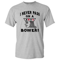 I Never Pass On A Bower – Funny Euchre Card Game Michigan T Shirt