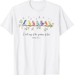 I Will Sing of the Goodness of God Christian Bird Worship T-Shirt