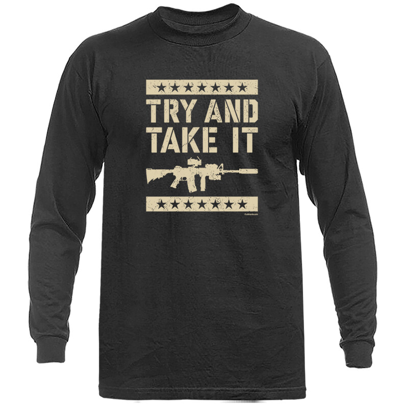 Try And Take It 2nd Amendment Constitution Gun Patriot Patriotic Long Sleeve