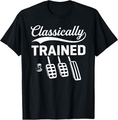 Classically Trained with Dimmer Manual Car Pedals Driving T-Shirt
