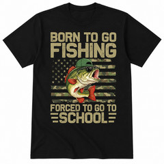 Born to Go Fishing Bass Fishing T-Shirt Funny Fisherman Gift Tee