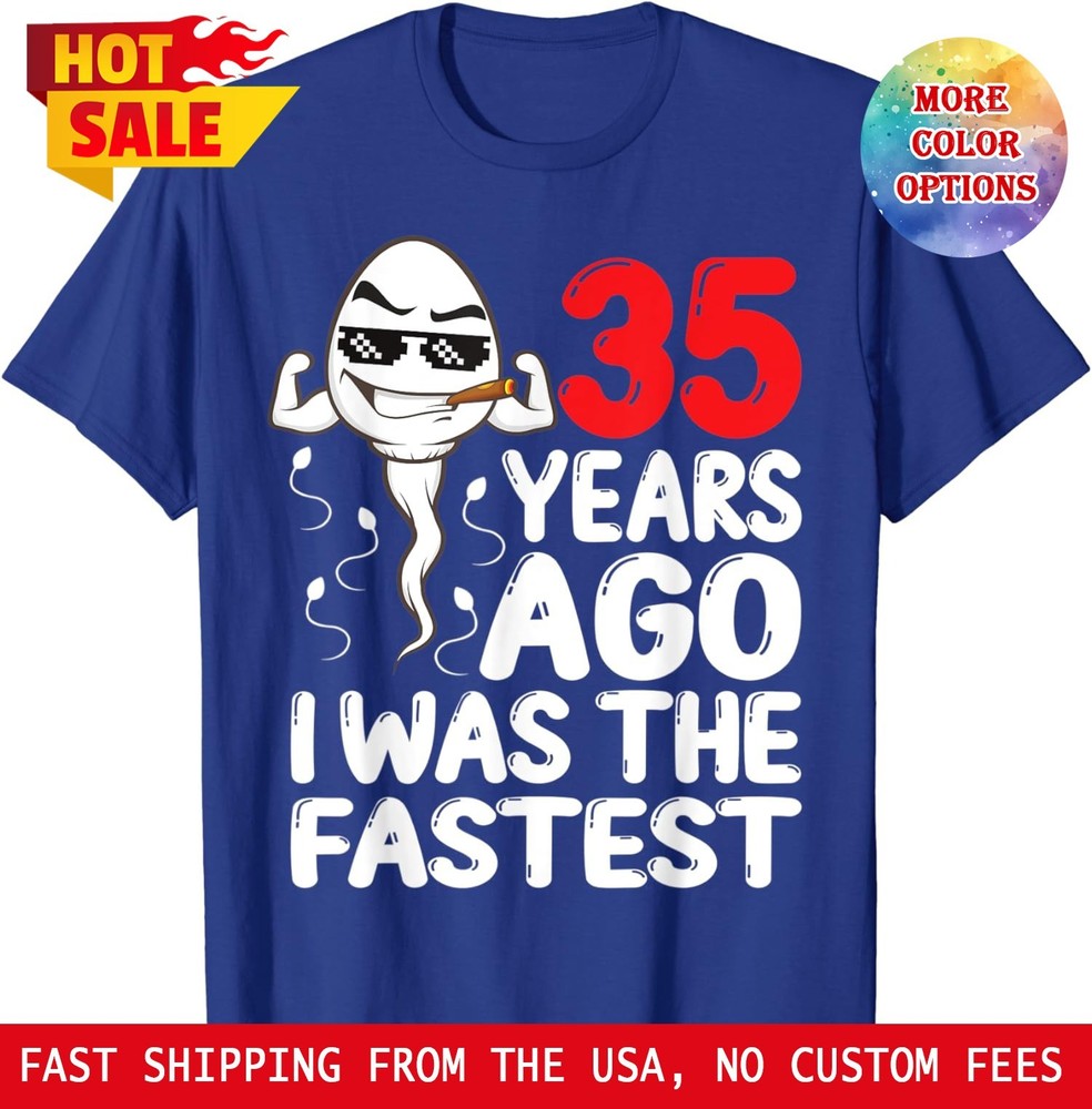 35 Years Ago I Was The Fastest Funny 35th Birthday Unisex T-Shirt