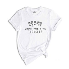 Environmental Shirt, Grow Positive Thoughts, Nature Lover Shirt, Green Peace Shi