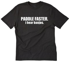 Paddle Faster I Hear Banjos T-shirt Funny Party Humor Geek Nerd Tee Shirt