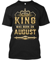 This King Was Born On August 28th – Tee T-Shirt