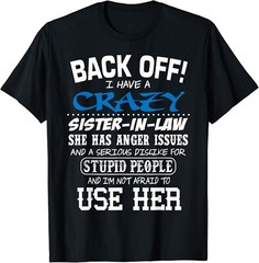 Crazy Sister In Law And I’m Not Afraid To Use Her Gift Unisex T-Shirt
