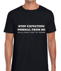 Stop Expecting Normal Top Funny Joke Quote Slogan Unisex T-Shirt