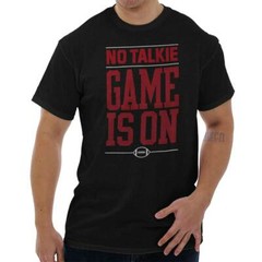 Funny Sports Fan No Talkie Game Is On Joke Mens Casual Crewneck T Shirts Tees