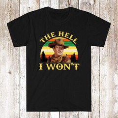 John Wayne The Duke The Hell I Won’t Slogans Men’s Black Size S-5XL