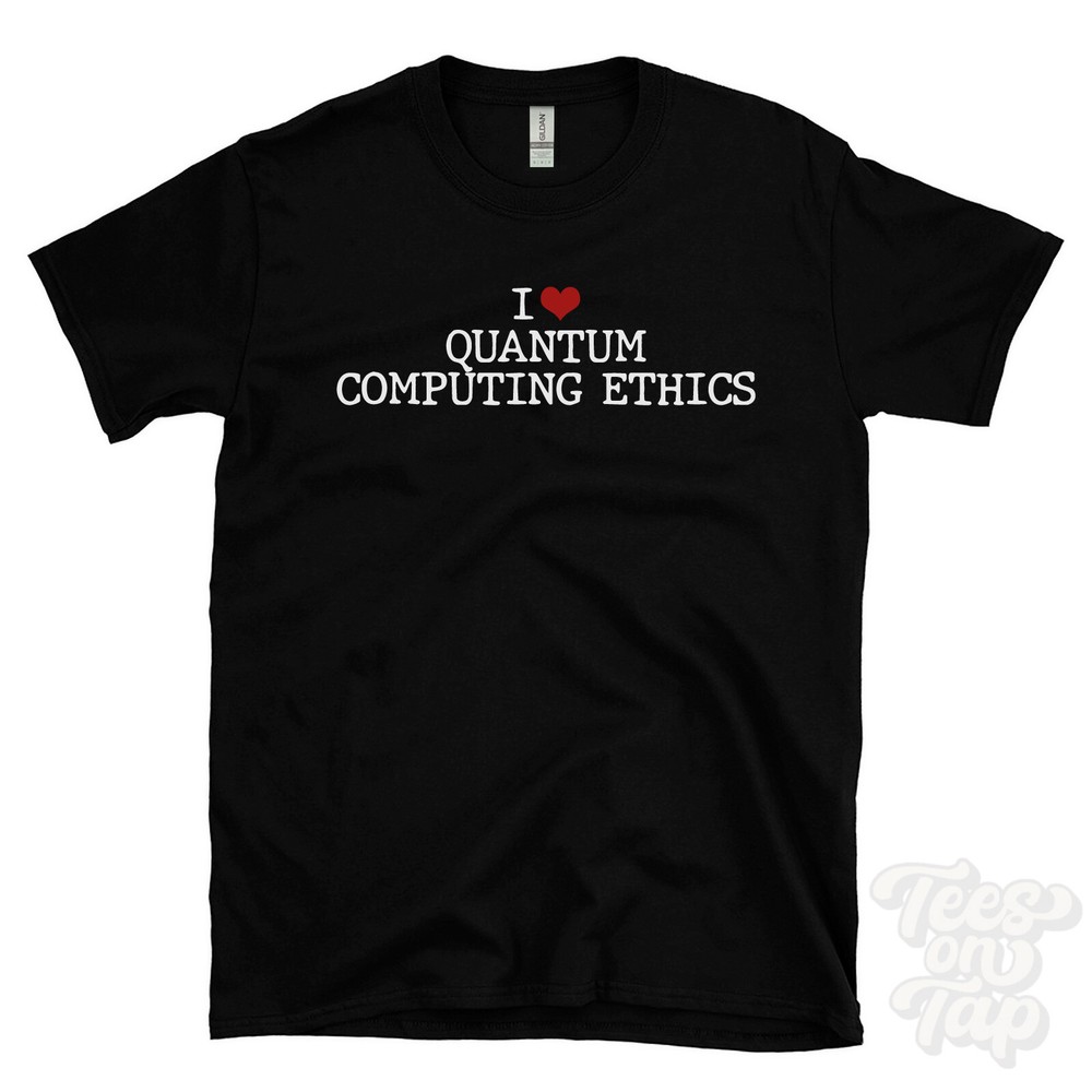I LOVE QUANTUM COMPUTING ETHICS T-SHIRT heart technology science artificial