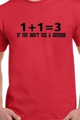 1+1=3 If you don’t a use condom funny T shirt tee sex protection couple baby