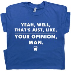 Big Lebowski T Shirt Quote The Dude Abides Movie Saying That’s Your Opinion Man