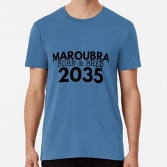 Maroubra Born And Bred 2035 Design Size S to 5XL Made in the USA T-Shirt