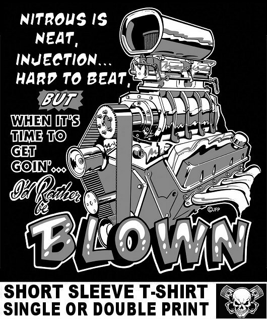 WHEN ITS TIME TO GET GOING I’D RATHER BE BLOWN BLOWER SUPERCHARGER T-SHIRT TB16