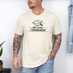Plot Twist I Graduated Shirt Funny Class of 2026 Graduation Gift Tee Natural