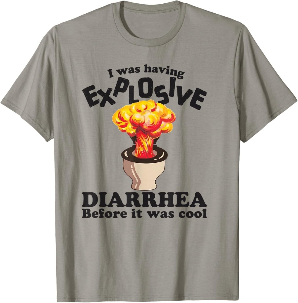 I was Having Explosive Diarrhea Before It was Cool Funny T-Shirt