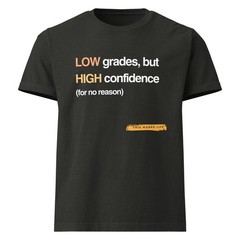 “Low Grades, High Confidence” – Funny Student Life Tee