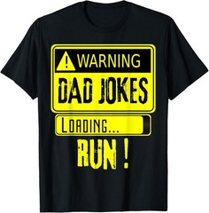 Warning Dad Jokes Loading RUN! Sarcastic Humor Father Jokes T-Shirt