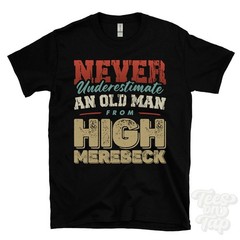 NEVER UNDERESTIMATE AN OLD MAN FROM HIGH MEREBECK T-SHIRT xmas gift cumberland