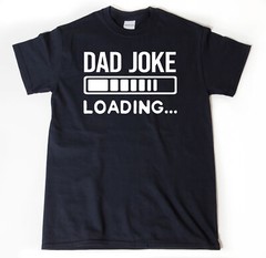 Dad Joke Loading T-shirt Funny Dad Jokes Father’s Day Shirt