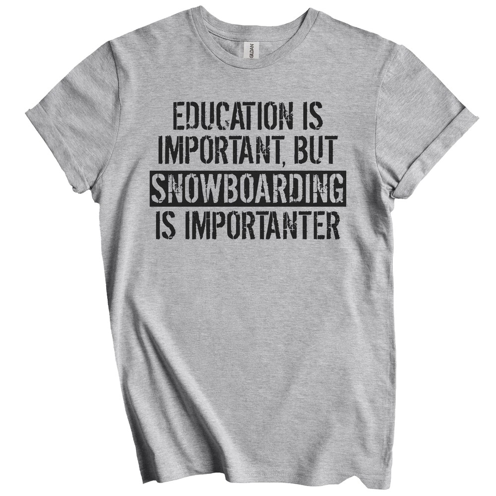 Education Is Important But Snowboarding Is Importanter Funny T-Shirt