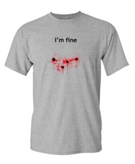 I’m Fine – (Gun Shot) Sarcastic Novelty Funny T-Shirts
