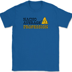 Nacho Average Profession T-Shirt Funny Custom Personalized Job Tee