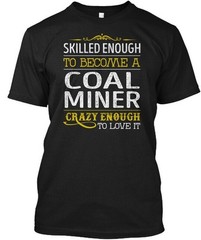 Coal Miner Love It T-Shirt Made in the USA Size S to 5XL
